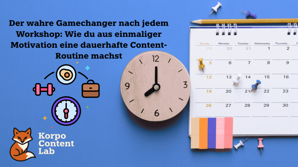 Vom Workshop zum Wandel: Wie du die Content-Routine dauerhaft etablierst
